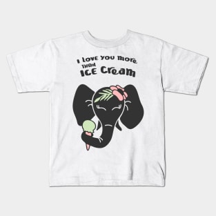 ELEPHANT, i love you more than ice cream Kids T-Shirt